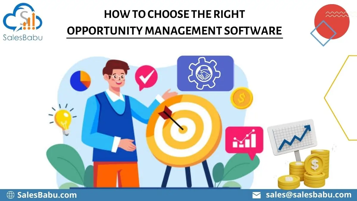 How to Choose the Right Opportunity Management Software