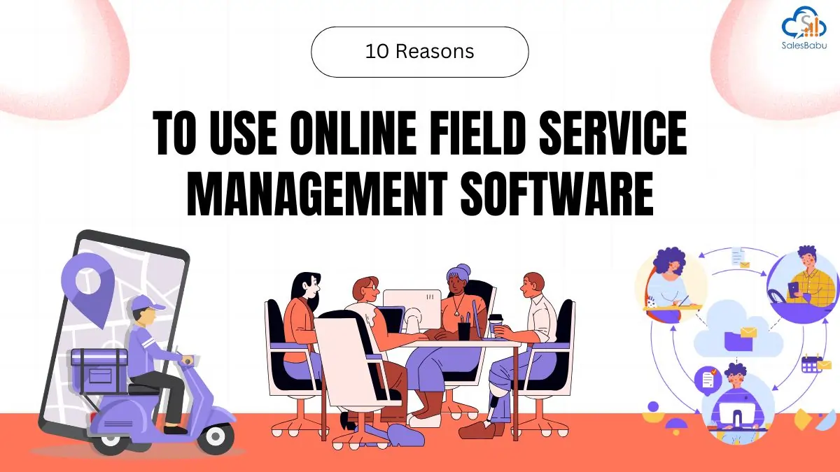 10 Reasons Your Technician Need Field Service Management Software
