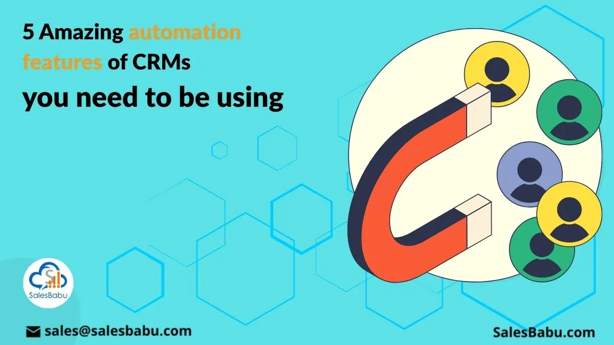 5 Amazing automation features of CRMs you need to be using : SalesBabu.com