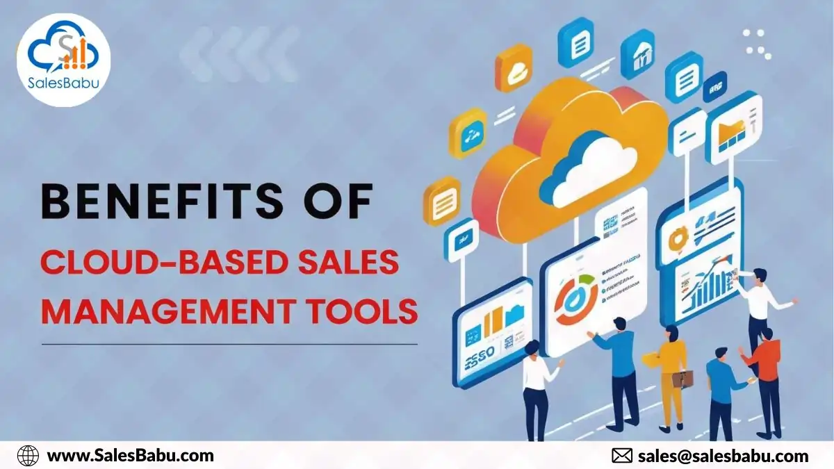 Benefits Of Cloud-Based Sales Management Tools