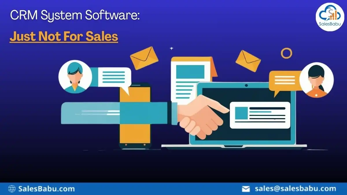 CRM System Software - Just Not For Sales : SalesBabu.com