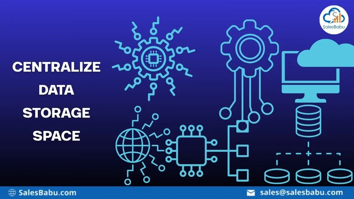 Centralize data storage space : SalesBabu.com