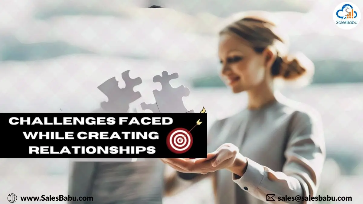 Challenges that might occur while building relationships Challenges that might occur while building relationships