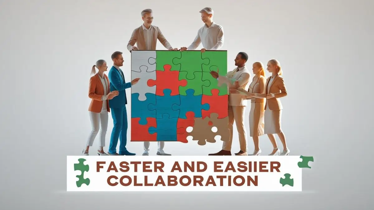 Faster and Easy to collaborate