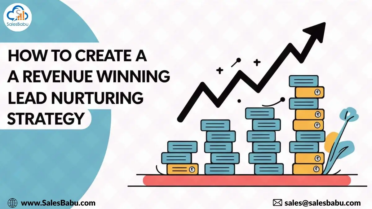 Creating a revenue winning lead nurturing strategy
