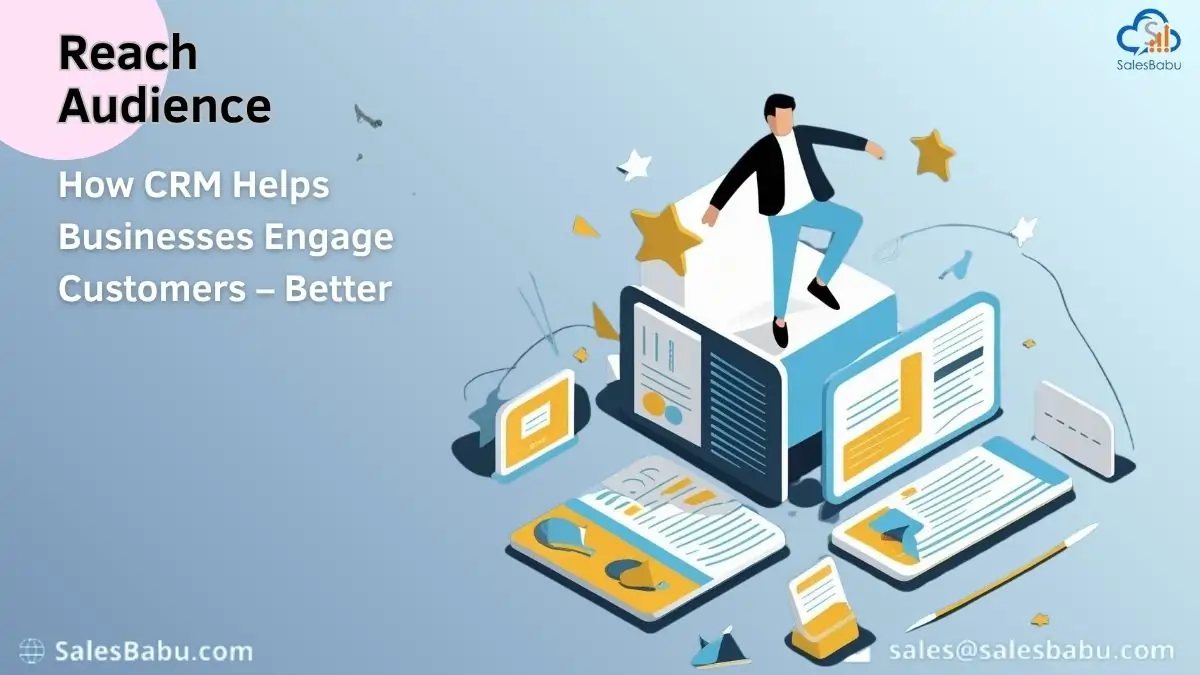 How CRM Helps Businesses Engage Customers-Better : SalesBabu.com