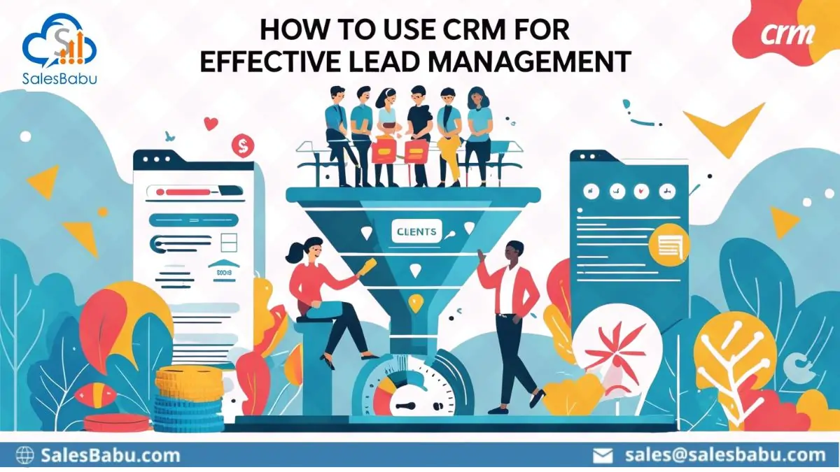 How To Use CRM For Effective Lead Management