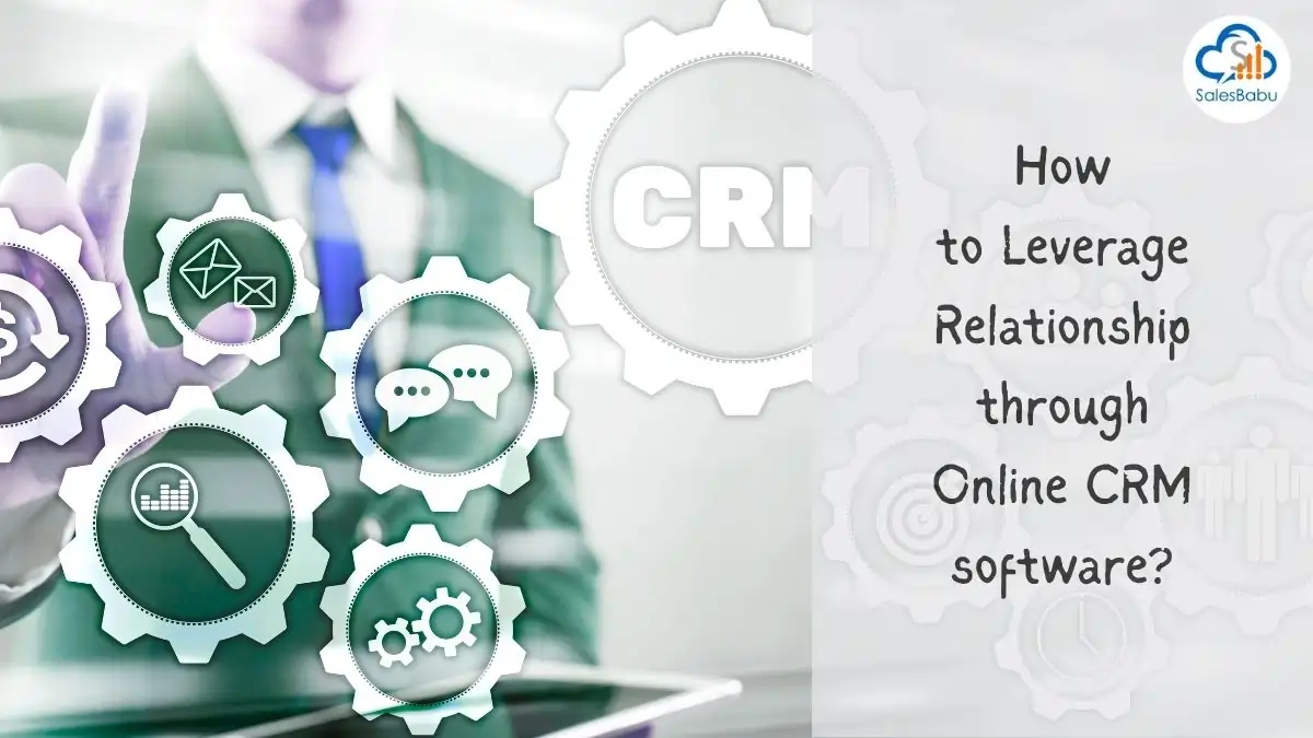 How to Leverage Relationship through Online CRM software : SalesBabu.com