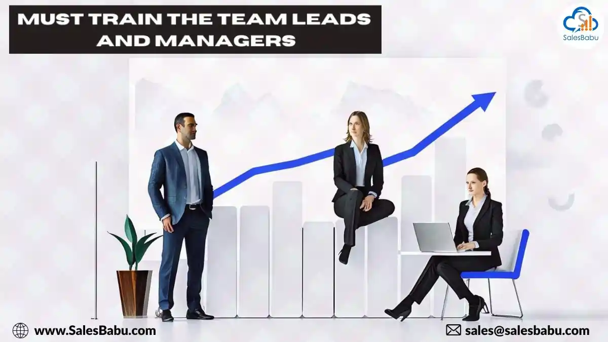 Train the team leads and managers