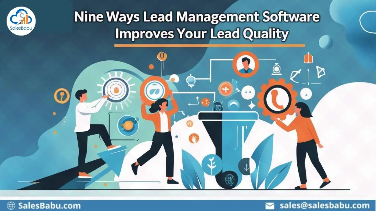 Nine Ways Lead Management Software Improves Your Lead Quality