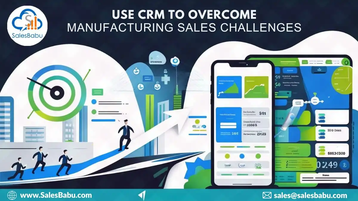 Use CRM To Overcome Manufacturing Sales Challenges