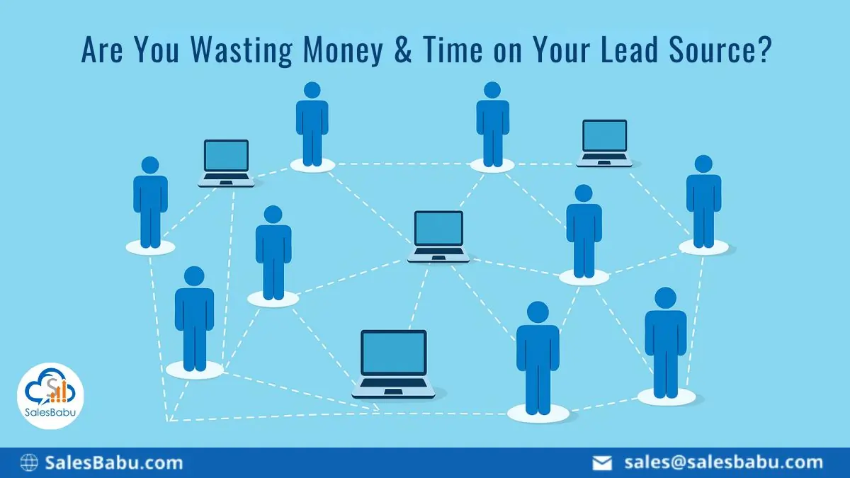 Are You Wasting Money & Time on Your Lead Source
