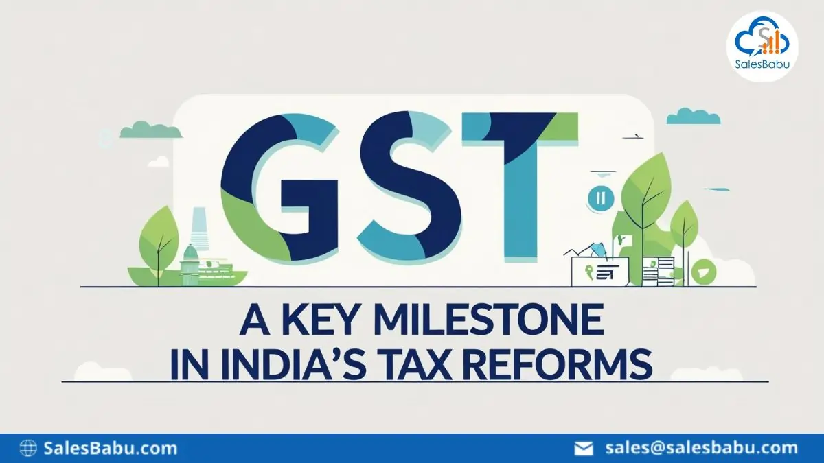 GST: A Key Milestone In India’s Tax Reforms