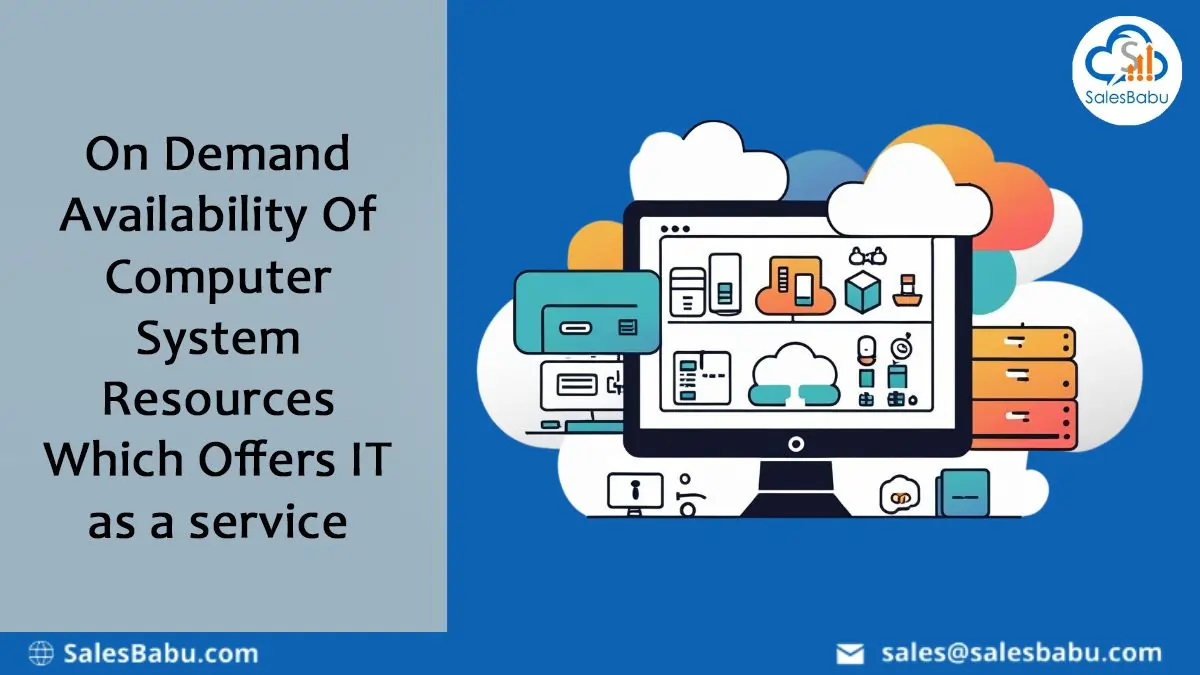 ‘On Demand’ Availability Of Computer System Resources Which Offers IT as a service.